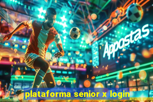 plataforma senior x login